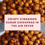 Crispy Air Fryer Cinnamon Sugar Chickpeas in 20 Minutes Recipe