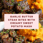 Garlic Butter Steak Bites with Sweet Potato Mash Recipe